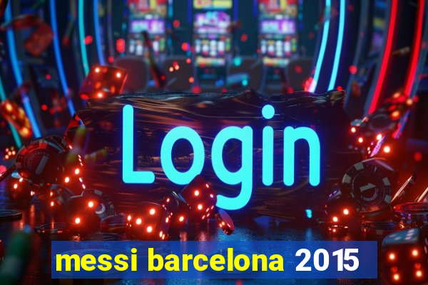 messi barcelona 2015