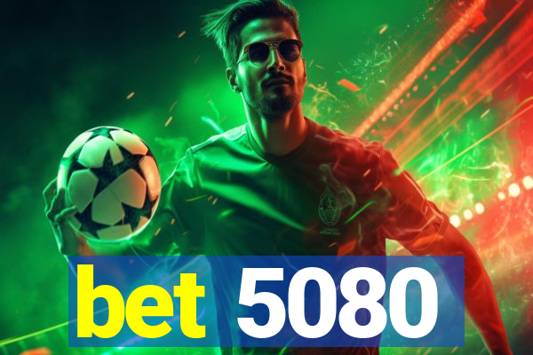 bet 5080