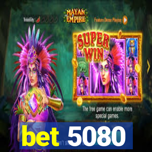 bet 5080