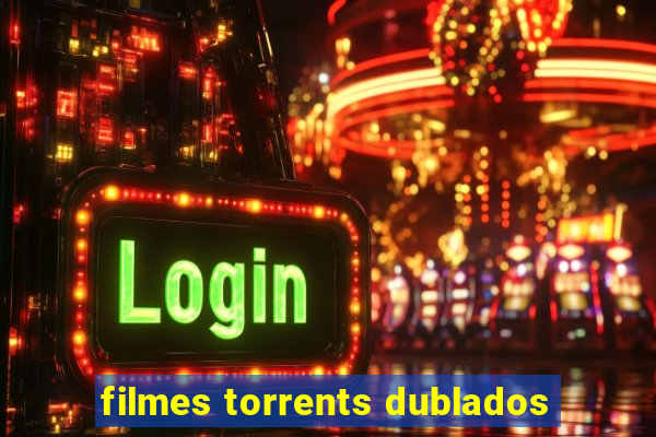 filmes torrents dublados