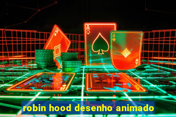 robin hood desenho animado