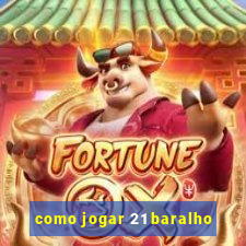 como jogar 21 baralho