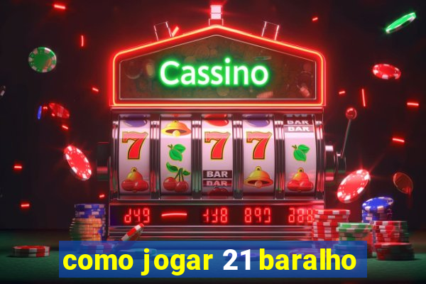 como jogar 21 baralho