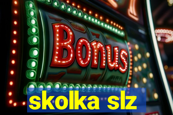 skolka slz