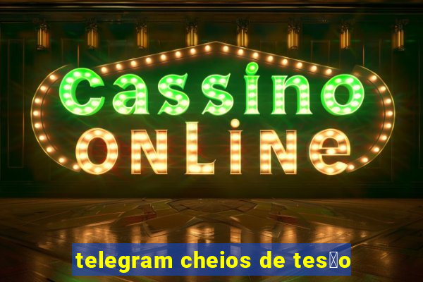 telegram cheios de tes茫o