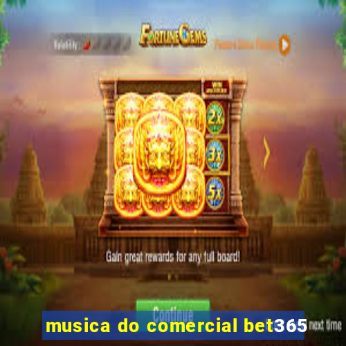 musica do comercial bet365