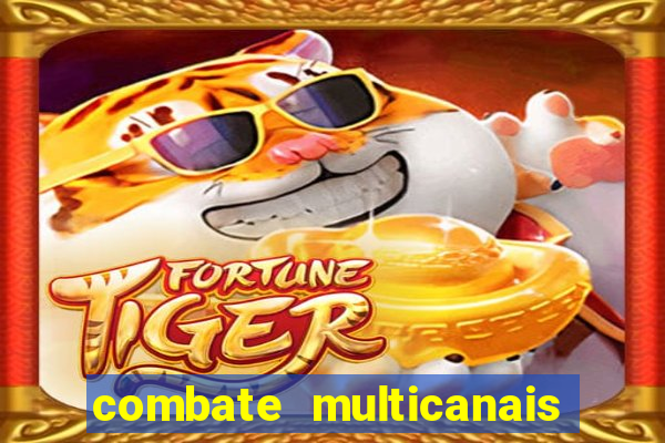 combate multicanais ao vivo