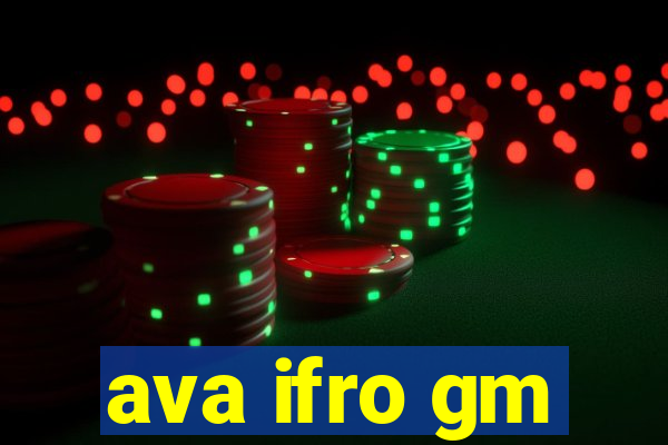 ava ifro gm