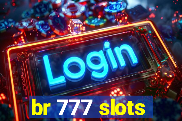 br 777 slots