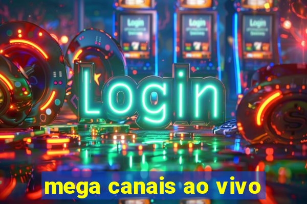 mega canais ao vivo