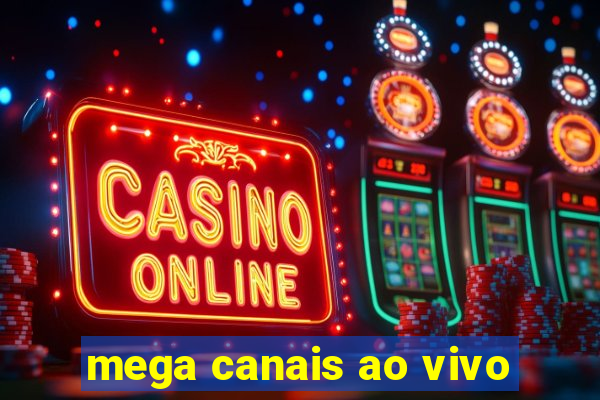 mega canais ao vivo