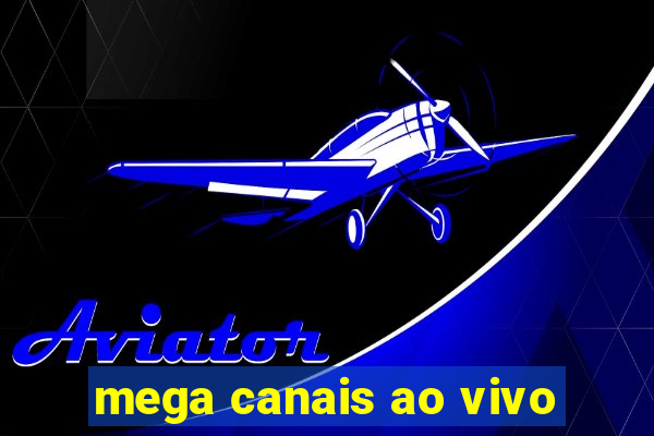 mega canais ao vivo