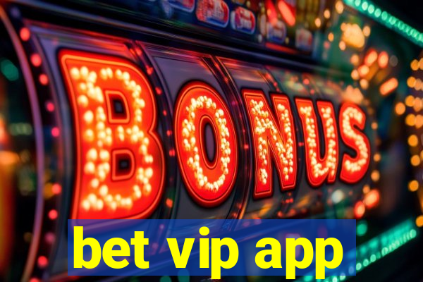 bet vip app