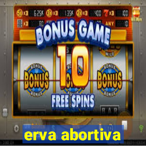 erva abortiva