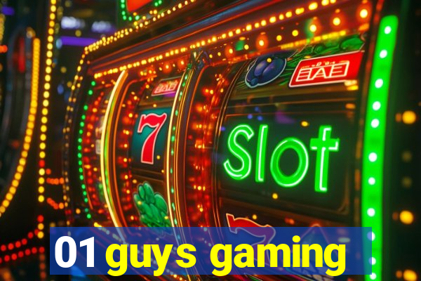 01 guys gaming