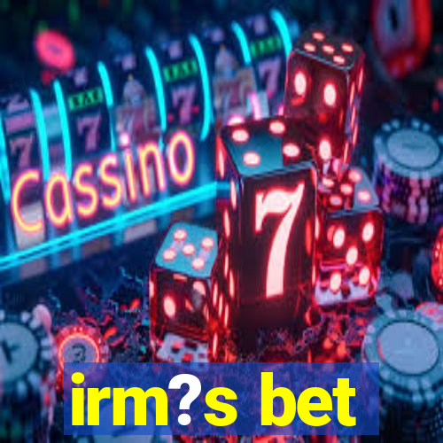 irm?s bet