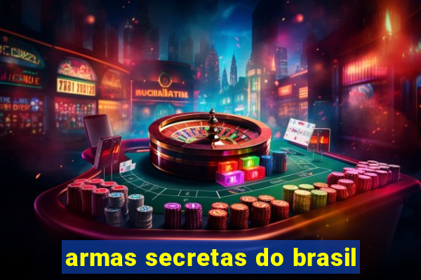 armas secretas do brasil