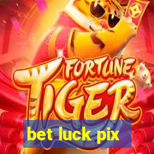 bet luck pix