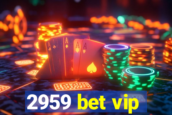 2959 bet vip