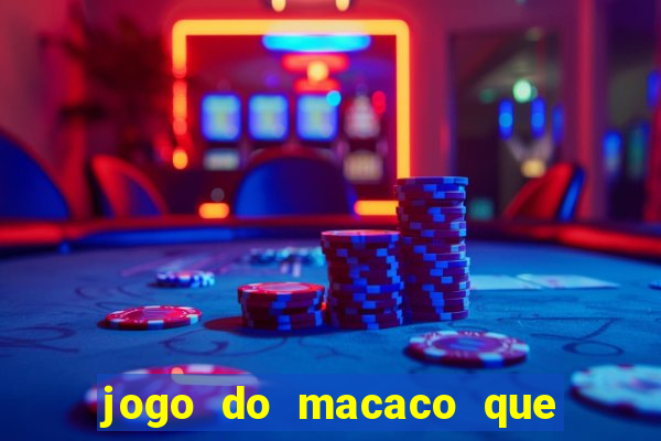 jogo do macaco que ganha dinheiro