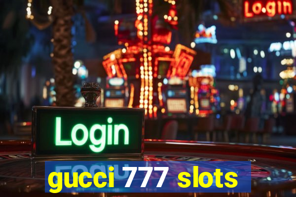 gucci 777 slots