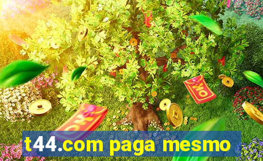 t44.com paga mesmo