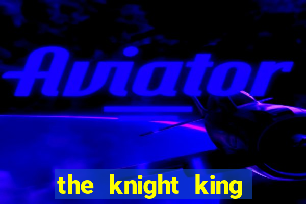 the knight king who returned with a god manga