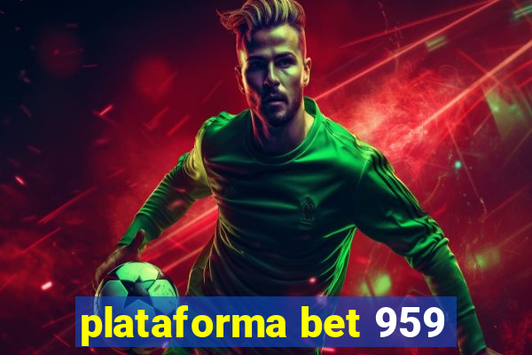 plataforma bet 959