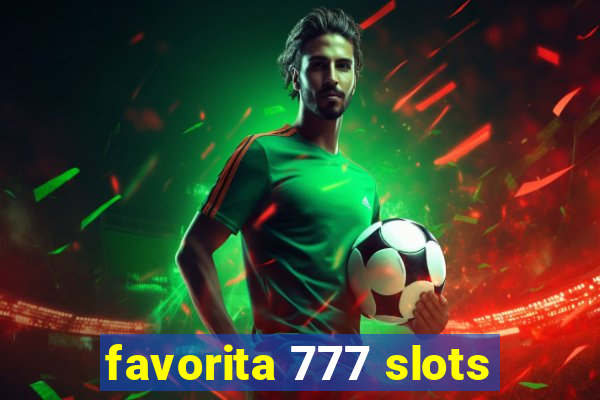 favorita 777 slots