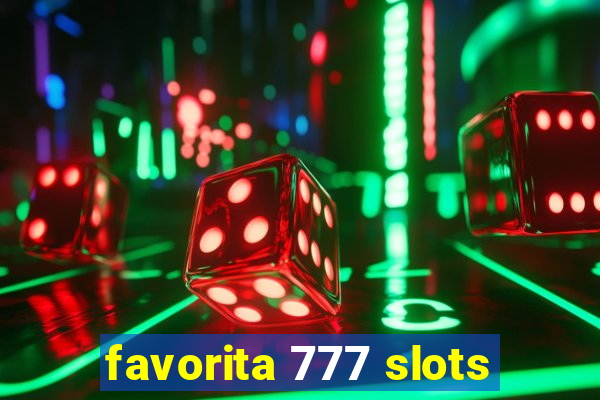 favorita 777 slots