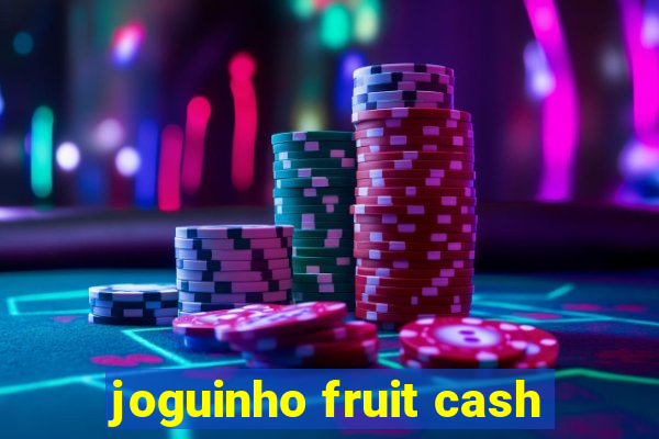 joguinho fruit cash