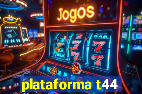 plataforma t44