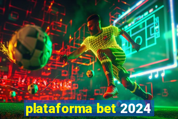 plataforma bet 2024