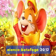 elenco botafogo 2012