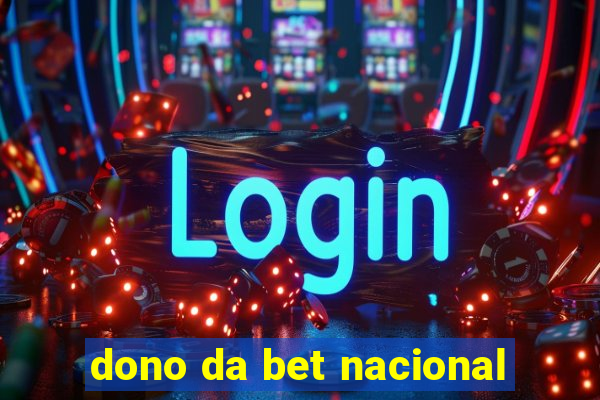 dono da bet nacional