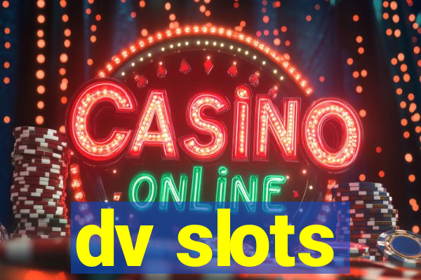 dv slots