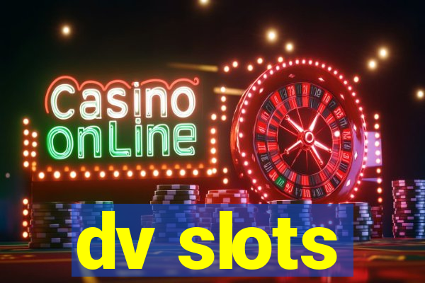 dv slots