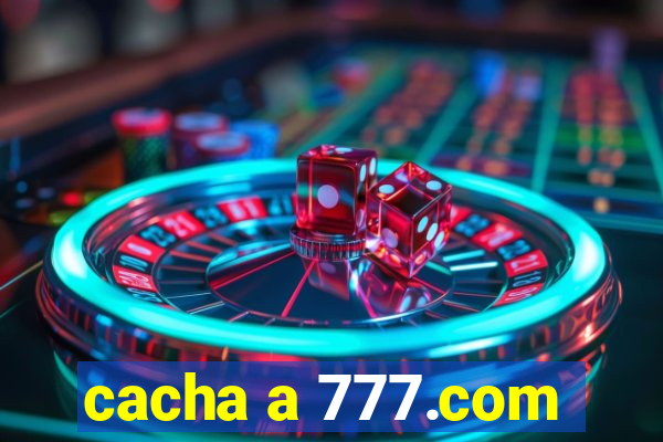 cacha a 777.com