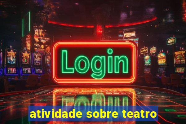 atividade sobre teatro