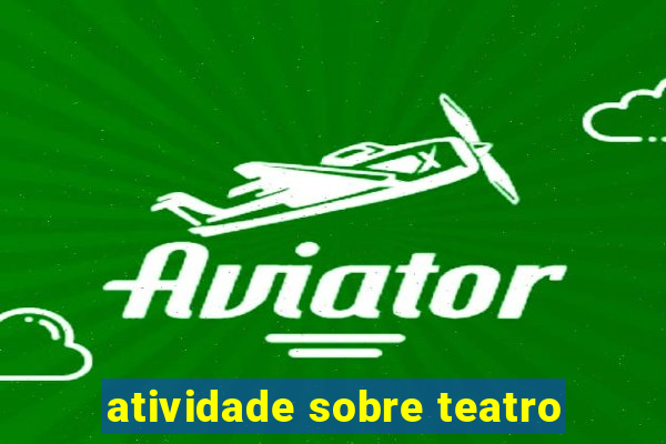 atividade sobre teatro