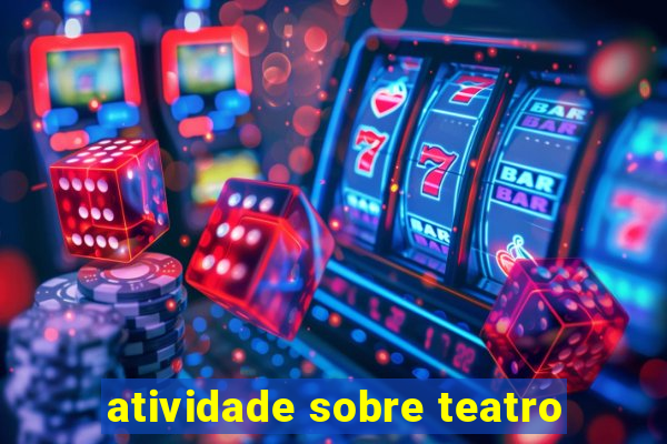 atividade sobre teatro