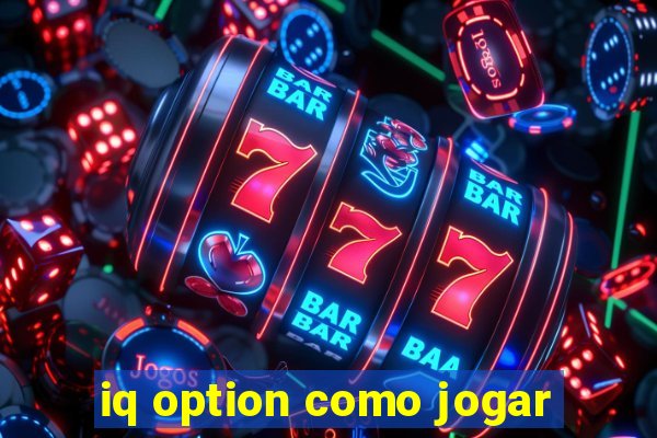 iq option como jogar