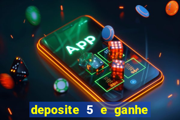 deposite 5 e ganhe 50 reais