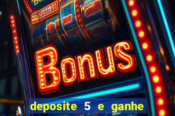 deposite 5 e ganhe 50 reais