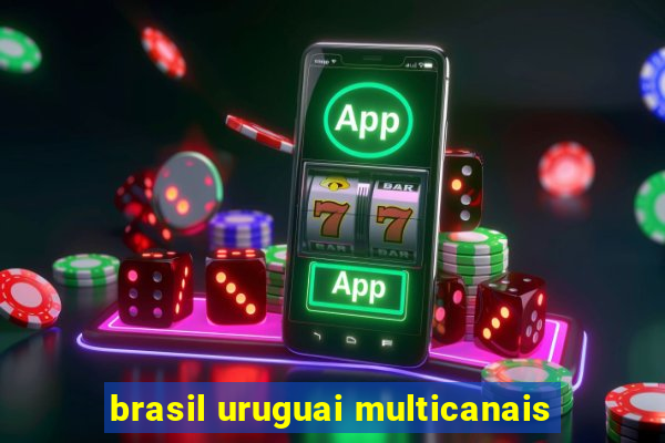 brasil uruguai multicanais