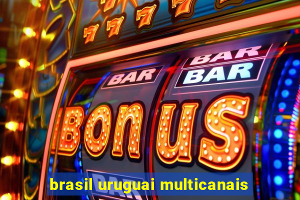 brasil uruguai multicanais