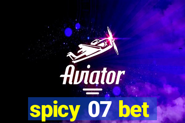 spicy 07 bet