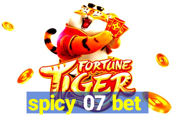 spicy 07 bet