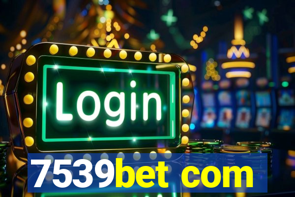 7539bet com