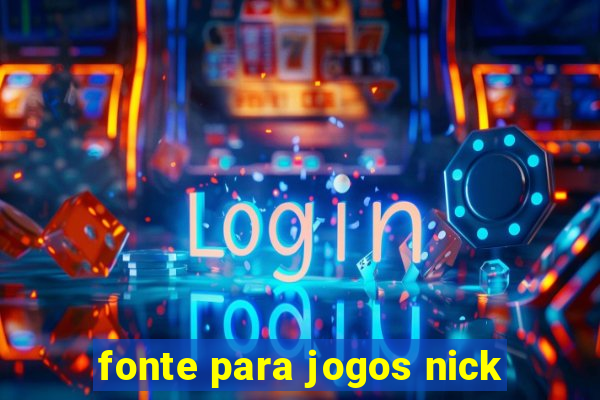 fonte para jogos nick